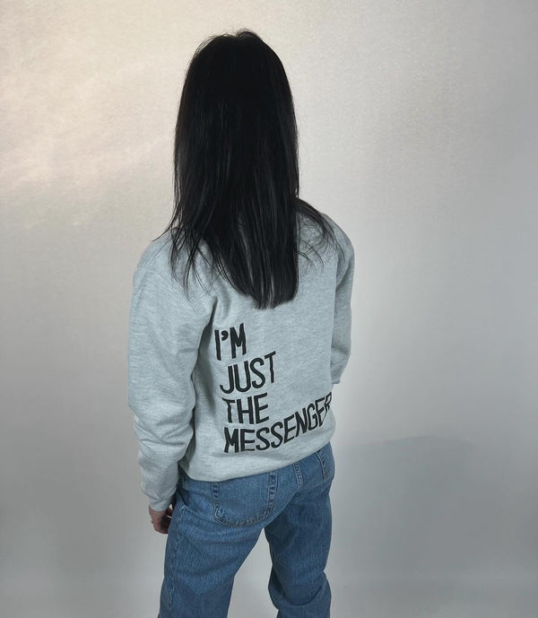 Tailored Cactus gray crewneck I'm just the messenger back